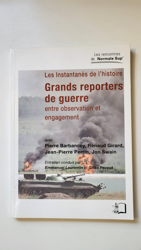 grands reporters de guerre les instantanés de l'histoire