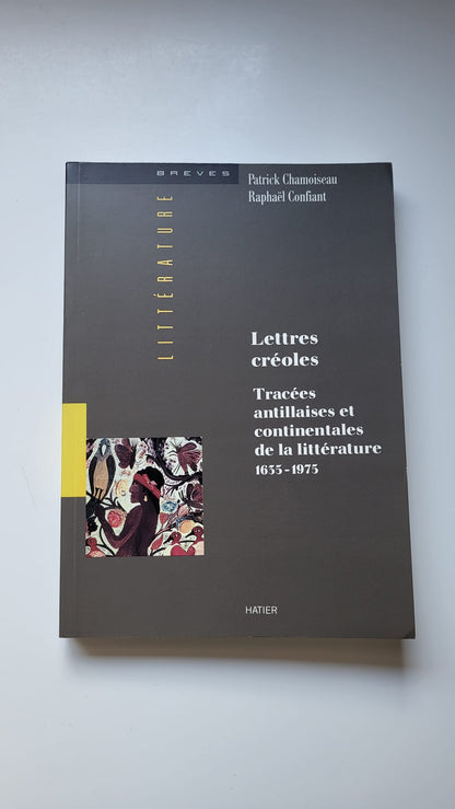 Lettres créoles Tracées antillaises et continentales de la littérature 1655-1975