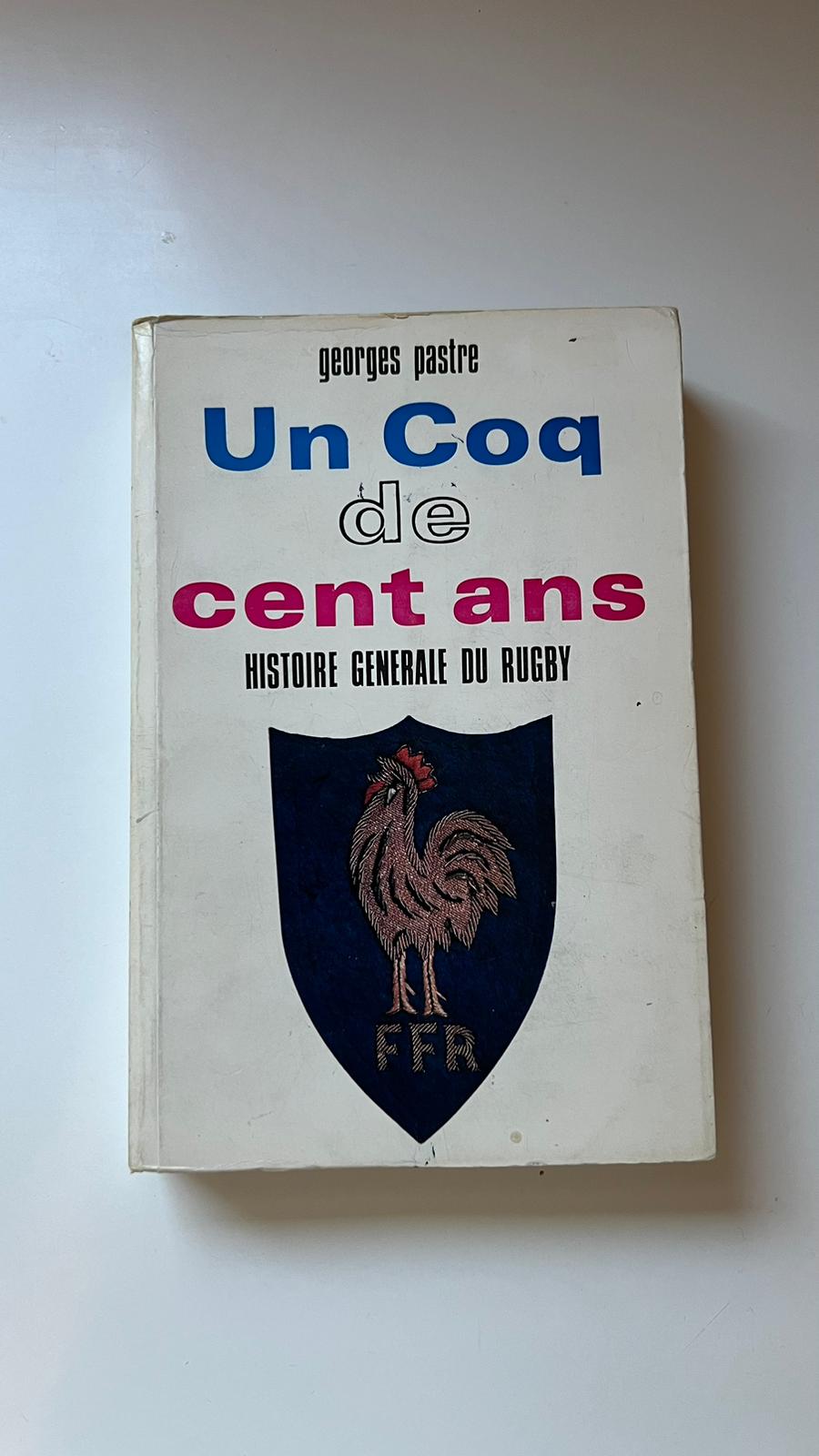Un coq de cent ans, Histoire générale du rugby - Georges Pastre